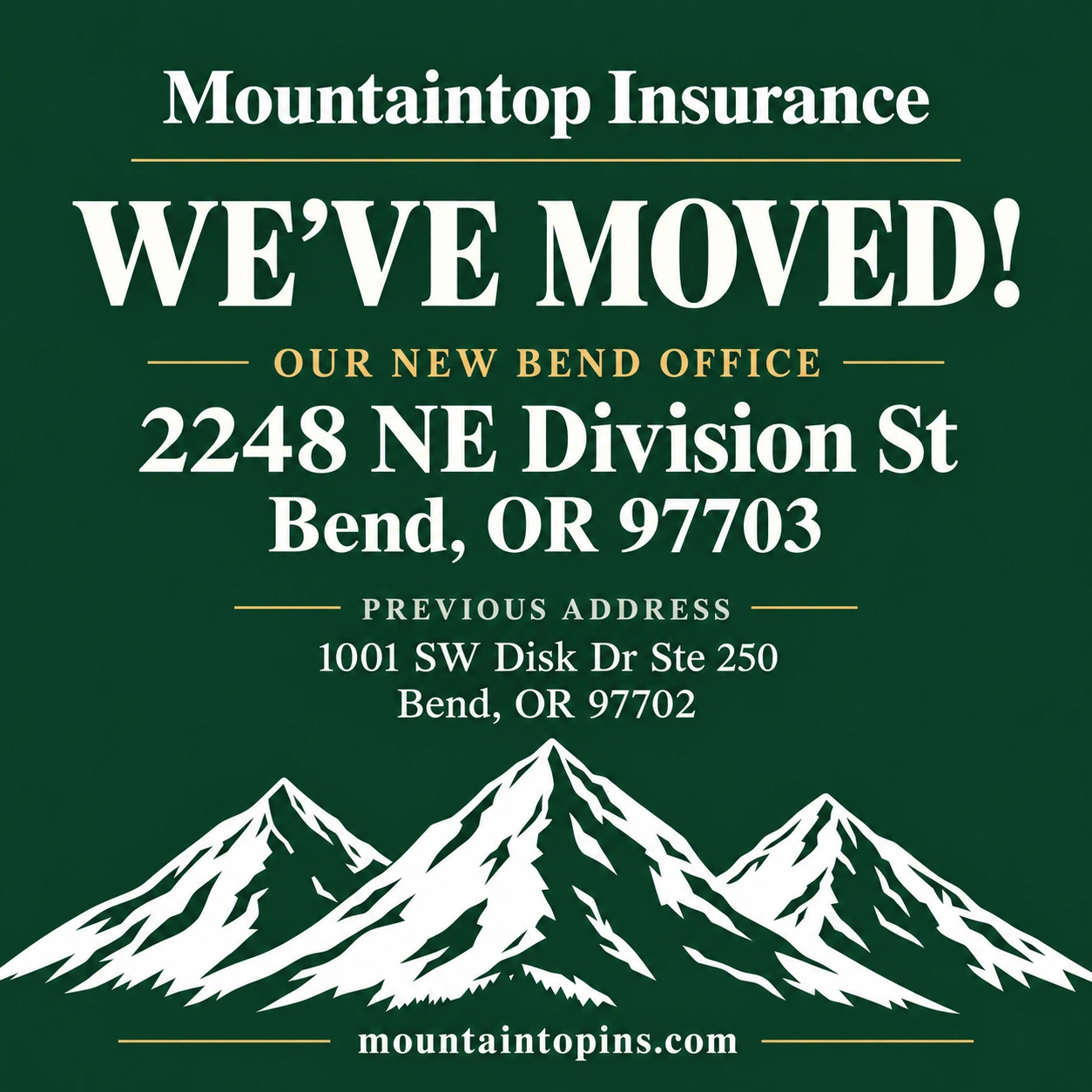 Mountaintop Insurance — We’ve Moved! New office: 2248 NE Division St, Bend, OR 97703. Previous address: 1001 SW Disk Dr Ste 250, Bend, OR 97702.